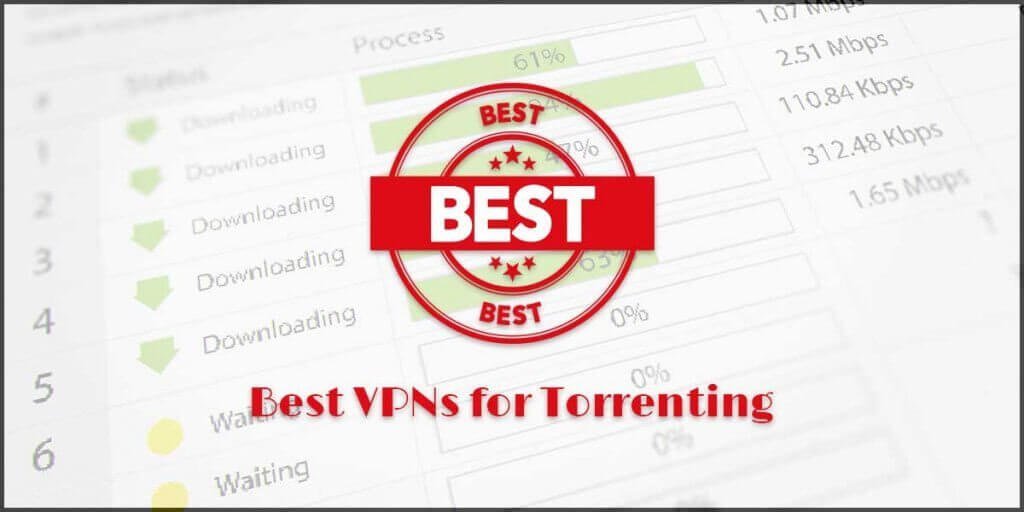 6 Best VPNs for Torrenting in 2020