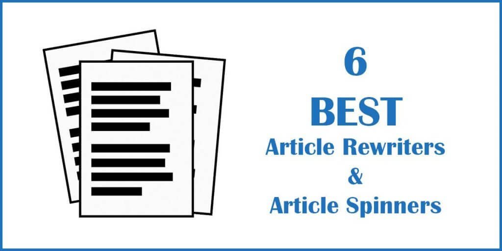 6 Best Article Rewriter and Article Spinner Tools